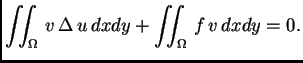 $\displaystyle \iint_{\Omega}\,v\,\Delta\,u\,dxdy + \iint_{\Omega}\,f\,v\,dxdy = 0.$