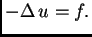 $\displaystyle -\Delta\,u = f.$
