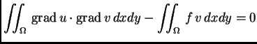 % latex2html id marker 37267
$\displaystyle \iint_{\Omega}\,{\rm grad\,}u\cdot{\rm grad\,}v\,dxdy - \iint_{\Omega}\,f\,v\,dxdy = 0$