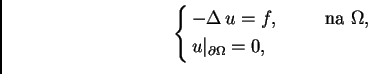\begin{displaymath}
% latex2html id marker 37276
\begin{cases}-\Delta\,u = f,\hs...
...na }\Omega{},& \\ u\vert _{\partial\Omega{}} = 0,& \end{cases}\end{displaymath}