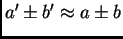 % latex2html id marker 37322
$ a'\pm b' \approx{} a\pm b$