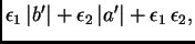 $ \epsilon{}_1\,\vert b'\vert +
\epsilon{}_2\,\vert a'\vert + \epsilon{}_1\,\epsilon{}_2,$