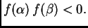 $\displaystyle f(\alpha{})\,f(\beta{}) < 0.$