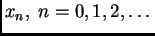$ x_n,\;n=0,1,2,\ldots{}$