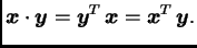 $\displaystyle \boldsymbol{x}\cdot\boldsymbol{y}=\boldsymbol{y}^T\,\boldsymbol{x}=\boldsymbol{x}^T\,\boldsymbol{y}.$