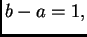$ b-a=1,$