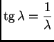 % latex2html id marker 37600
$\displaystyle {\rm tg}\,\lambda = \frac{1}{\lambda}$