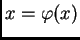 $\displaystyle x = \varphi(x)$