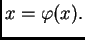 $ x=\varphi(x).$