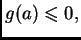 $ g(a)\leqslant{}0,$