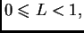 $ 0\leqslant{}L<1,$
