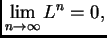 $\displaystyle \lim_{n\rightarrow{}\infty} L^n = 0,$