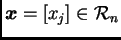 $ \boldsymbol{x}=[x_j]\in {\cal R}_{n}$