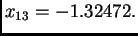 $\displaystyle x_{13} = -1.32472.$