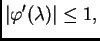 $\displaystyle \vert\varphi'(\lambda)\vert \leq 1,$