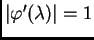 $ \vert\varphi'(\lambda)\vert=1$