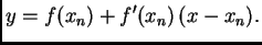 $\displaystyle y = f(x_n) + f'(x_n)\,(x-x_n).$