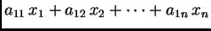 $\displaystyle a_{11}\,x_1+a_{12}\,x_2+\cdots+a_{1n}\,x_n$
