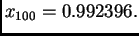 $ x_{100}=0.992396.$