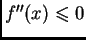 $ f''(x)\leqslant{}0$