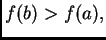 $ f(b)>f(a),$