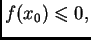 $ f(x_0)\leqslant{}0,$