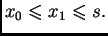 $ x_0\leqslant{}x_1\leqslant{}s.$