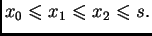 $ x_0\leqslant{}x_1\leqslant{}x_2\leqslant{}s.$