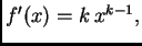 $ f'(x)=k\,x^{k - 1},$