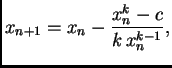 $\displaystyle x_{n+1} = x_n - \frac{x_n^k-c}{k\,x_{n}^{k-1}},$
