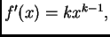 $ f'(x)=kx^{k-1},$