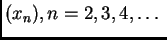 $ (x_n),
n=2,3,4,\ldots\ $