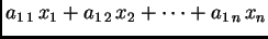 $\displaystyle a_{1\,1}\,x_1+a_{1\,2}\,x_2+\cdots+a_{1\,n}\,x_n$