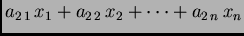 $\displaystyle a_{2\,1}\,x_1+a_{2\,2}\,x_2+\cdots +a_{2\,n}\,x_n$