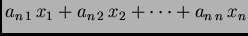$\displaystyle a_{n\,1}\,x_1+a_{n\,2}\,x_2+\cdots +a_{n\,n}\,x_n$