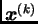 $ \boldsymbol{x}^{(k)}$