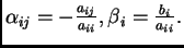 $ \alpha{}_{ij}=-\frac{a_{ij}}{a_{ii}}, \beta{}_i=\frac{b_i}{a_{ii}}.$