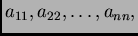 $ a_{11},a_{22},\ldots,a_{nn},$