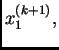 $ x_1^{(k+1)},$