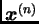 $ \boldsymbol{x}^{(n)}$