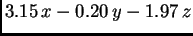 $\displaystyle 3.15\,x - 0.20\,y - 1.97\,z$