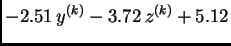 $\displaystyle - 2.51\,y^{(k)} - 3.72\,z^{(k)} + 5.12$