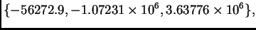 $\displaystyle \{ -56272.9,-1.07231\times {{10}^6},3.63776\times {{10}^6}\},$