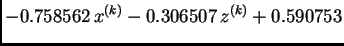 $\displaystyle - 0.758562\,x^{(k)} - 0.306507\,z^{(k)} + 0.590753$