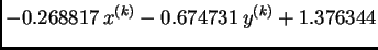 $\displaystyle - 0.268817\,x^{(k)} - 0.674731\,y^{(k)} + 1.376344$