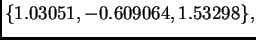 $\displaystyle \{ 1.03051,-0.609064,1.53298\},$