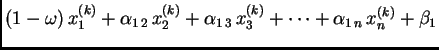 $\displaystyle (1-\omega)\,x_{1}^{(k)} +
\alpha_{1\,2}\,x_{2}^{(k)} +
\alpha_{1\,3}\,x_{3}^{(k)} + \cdots +
\alpha_{1\,n}\,x_{n}^{(k)} +
\beta_1$
