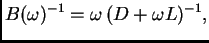 $\displaystyle B(\omega{})^{-1} = \omega{}\,(D + \omega{}L)^{-1},$