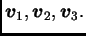 $ \boldsymbol{v}_1,\boldsymbol{v}_2,\boldsymbol{v}_3.$
