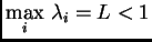 $\displaystyle \max_i\, \lambda{}_i = L < 1$